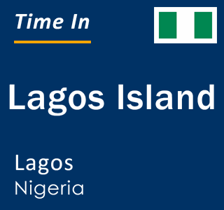 Current local time in Lagos Island, Lagos, Nigeria