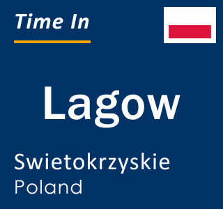 Current local time in Lagow, Swietokrzyskie, Poland