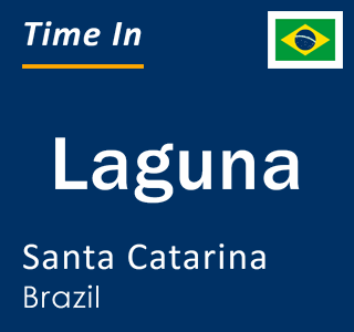 Current local time in Laguna, Santa Catarina, Brazil