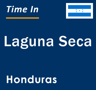 Current local time in Laguna Seca, Honduras