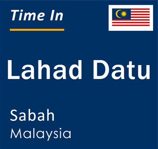Current local time in Lahad Datu, Sabah, Malaysia