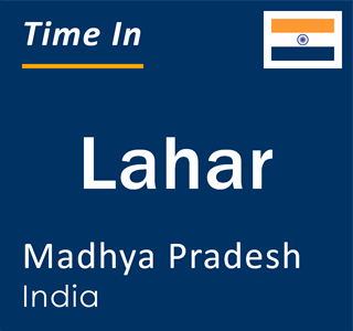 Current local time in Lahar, Madhya Pradesh, India