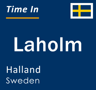Current local time in Laholm, Halland, Sweden
