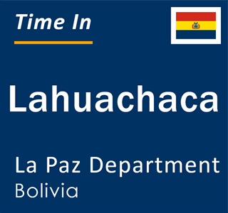 Current local time in Lahuachaca, La Paz Department, Bolivia