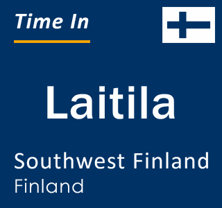 Current time in Laitila, Southwest Finland, Finland