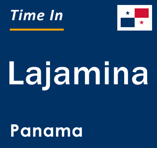 Current local time in Lajamina, Panama