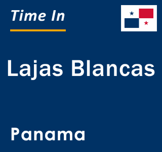 Current local time in Lajas Blancas, Panama