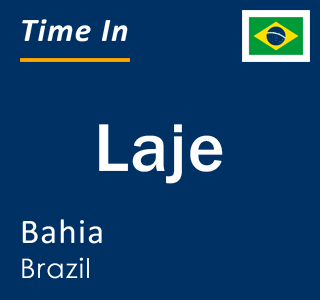 Current local time in Laje, Bahia, Brazil