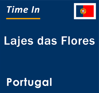 Current local time in Lajes das Flores, Portugal