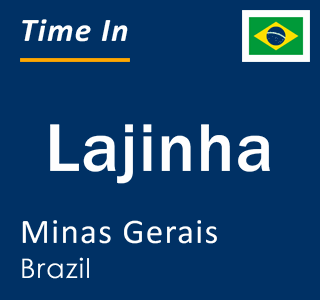 Current local time in Lajinha, Minas Gerais, Brazil