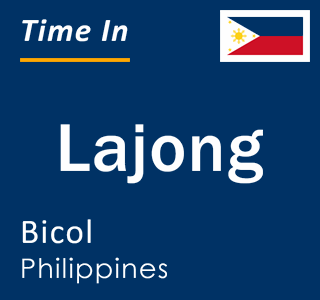 Current local time in Lajong, Bicol, Philippines