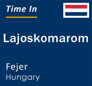 Current local time in Lajoskomarom, Fejer, Hungary