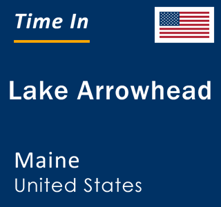 Current local time in Lake Arrowhead, Maine, United States