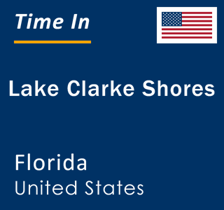 Current local time in Lake Clarke Shores, Florida, United States