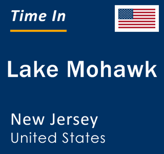 Current local time in Lake Mohawk, New Jersey, United States