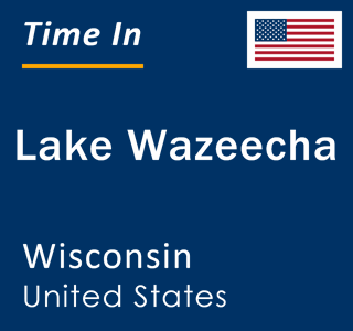 Current local time in Lake Wazeecha, Wisconsin, United States