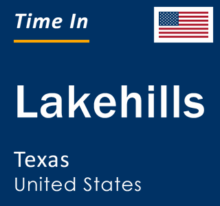 Current local time in Lakehills, Texas, United States