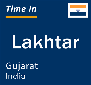 Current local time in Lakhtar, Gujarat, India