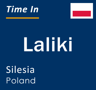 Current local time in Laliki, Silesia, Poland