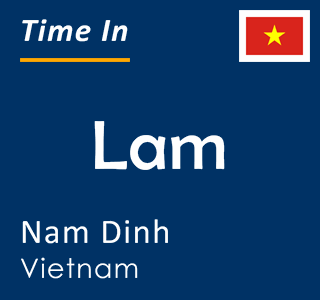 Current local time in Lam, Nam Dinh, Vietnam
