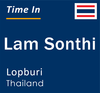 Current time in Lam Sonthi, Lopburi, Thailand