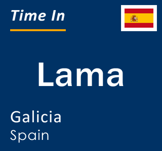 Current local time in Lama, Galicia, Spain