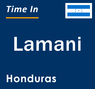 Current local time in Lamani, Honduras