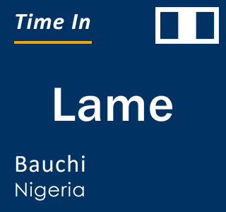Current local time in Lame, Bauchi, Nigeria