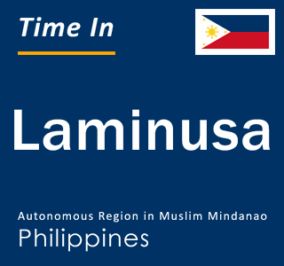Current local time in Laminusa, Autonomous Region in Muslim Mindanao, Philippines