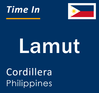 Current local time in Lamut, Cordillera, Philippines