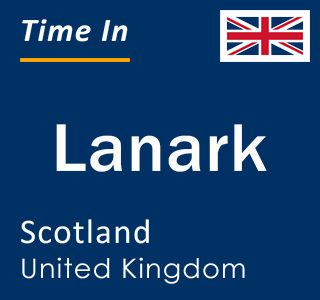 Current local time in Lanark, Scotland, United Kingdom