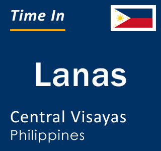 Current local time in Lanas, Central Visayas, Philippines