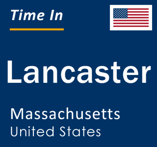 Current local time in Lancaster, Massachusetts, United States