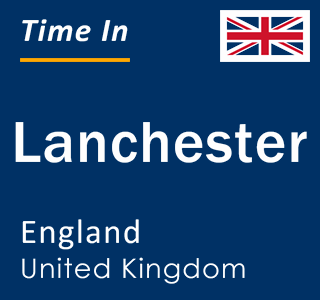 Current local time in Lanchester, England, United Kingdom