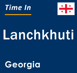 Current local time in Lanchkhuti, Georgia