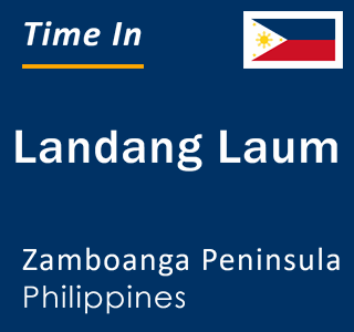 Current local time in Landang Laum, Zamboanga Peninsula, Philippines