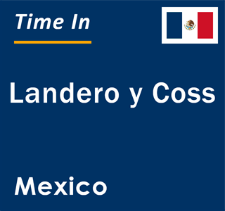 Current local time in Landero y Coss, Mexico