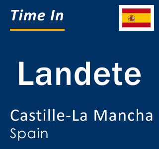 Current local time in Landete, Castille-La Mancha, Spain
