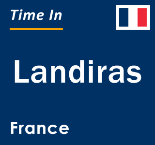 Current local time in Landiras, France