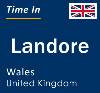 Current local time in Landore, Wales, United Kingdom