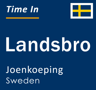 Current local time in Landsbro, Joenkoeping, Sweden