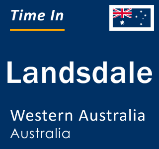 Current local time in Landsdale, Western Australia, Australia