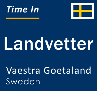 Current local time in Landvetter, Vaestra Goetaland, Sweden