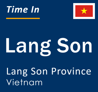 Current local time in Lang Son, Lang Son Province, Vietnam