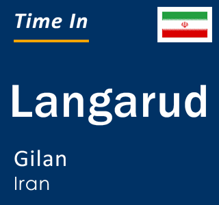 Current local time in Langarud, Gilan, Iran