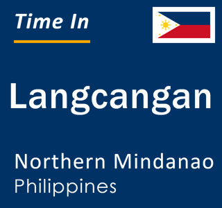 Current local time in Langcangan, Northern Mindanao, Philippines