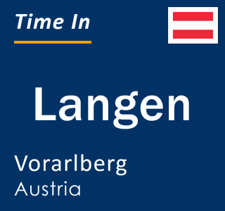 Current local time in Langen, Vorarlberg, Austria