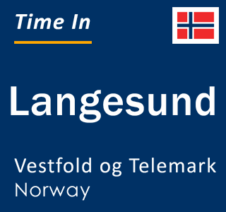 Current local time in Langesund, Vestfold og Telemark, Norway