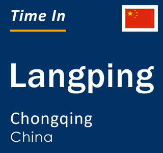 Current local time in Langping, Chongqing, China