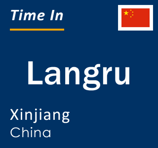 Current local time in Langru, Xinjiang, China